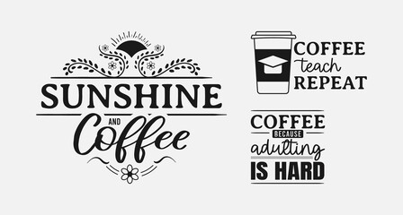Set of coffee lettering, drink quote for print, t-shirt, poster and card