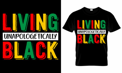 living unapologetically black Black History Month -  African American t shirt designs - Lives Matter - Black Lives Matter t shirt