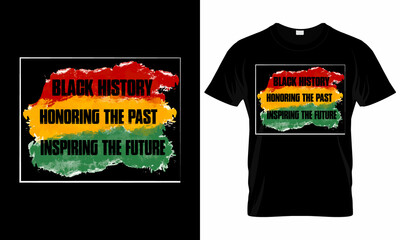Black history honoring the past inspiring the future Black History Month -  African American t shirt designs - Lives Matter - Black Lives Matter t shirt