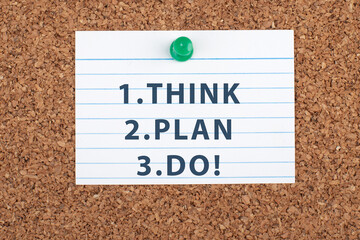 The words think plan do are standing on a piece of paper, having a business and education goal, coaching concept, positive thinking, motivation