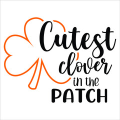 Fototapeta na wymiar cutest clover in the patch, clover leaf vector, St. Patrick's day shirt print template, typography design for vector file.