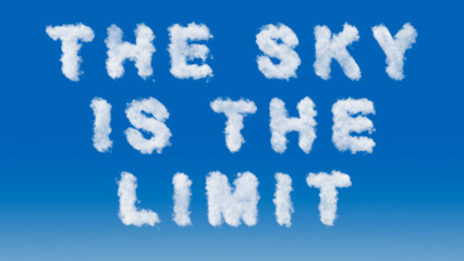 "the sky is the limit" text in the shape of clouds in the sky