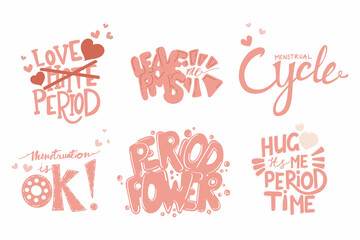 Collection of 6 lettering compositions with a quotes about menstruation and women power. Concept of period tampons, sanitary pads, menstrual cup, feelings. Vector illustration. Ready for print