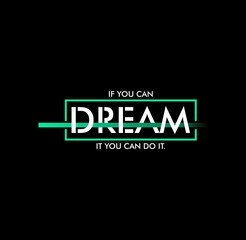 if you can dream it you can do it typography t-shirt design