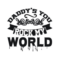  Daddy’s You Rock My World – mom T-shirt Design Vector. Good for Clothes, Greeting Card, Poster, and Mug Design. Printable Vector Illustration, EPS 10.