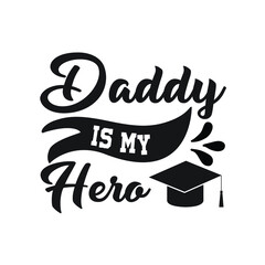 Daddy is My Hero &ndash; mom T-shirt Design Vector. Good for Clothes, Greeting Card, Poster, and Mug Design. Printable Vector Illustration, EPS 10.