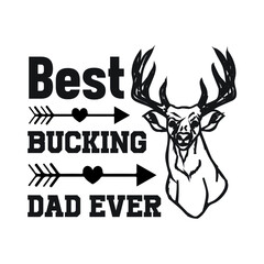 Best Bucking Dad Ever – Mom T-shirt Design Vector. Good for Clothes, Greeting Card, Poster, and Mug Design. Printable Vector Illustration, EPS 10.