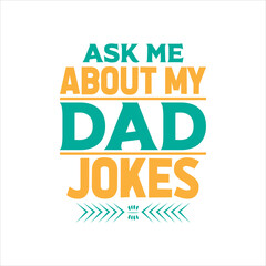 ask me about my dad jokes,best dad t-shirt,fanny dad t-shirts,vintage dad shirts,new dad shirts,dad t-shirt,dad t-shirt
design,dad typography t-shirt design,