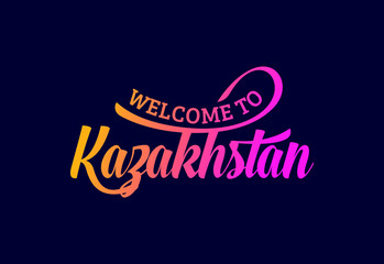 Welcome To Kazakhstan Word Text Creative Font Design Illustration. Welcome sign