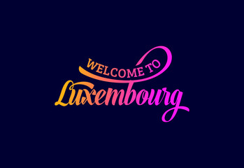 Welcome To Luxembourg Word Text Creative Font Design Illustration. Welcome sign