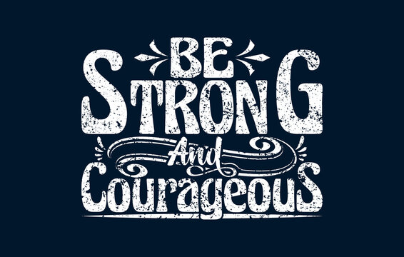 Be Strong And Courageous t shirt design