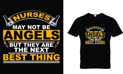 Nurses may not be angels but they are the next best thing-Nurses T-Shirt.