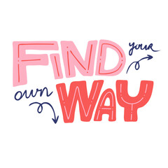 Find your own way lettering design for greeting card, prints and posters.