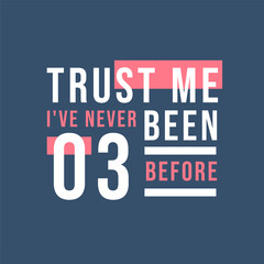 Fototapeta premium Trust me I've never been 3 before, 3rd Birthday