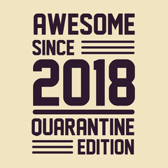 Born in 2018 Vintage Retro Birthday, Awesome since 2018 Quarantine Edition