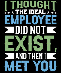 Employee Appreciation Day T-Shirt Design

File Included:

♦ 1 AI File
♦ 1 EPS File
♦ 1 SVG File
♦ 1 JPEG File as a quick preview
♦ 1 PNG File =(Transparent300dpi)
♦ 4500 pixels x 5400 pixels File