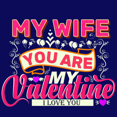 MY WIFE IS MY VALENTINE