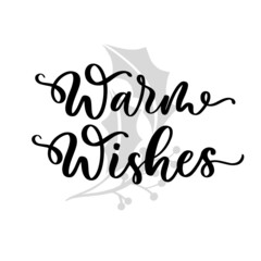 Fototapeta premium Warm wishes hand lettering inscription. Festive vector typography.