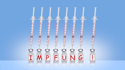 Many syringes with serum vials. Inscription vaccinate.Request to vaccinate. The lettering IMPFUNG means vaccination.