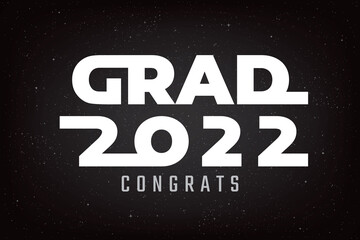 Grad 2022 Class Flat Future Space Style Logo and Congrats Lettering Graduation Concept - White on Black Night Sky Illusion Background - Mixed Graphic Design
