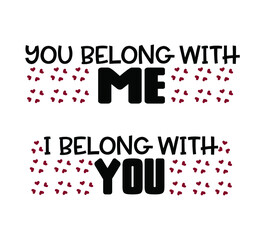 Love Vector Illustration. I Belong ith you. You Belong with me.