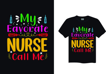 My favorate nurse call me typography t shirt design