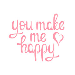 You make me happy. Pink lettering on a white background.
