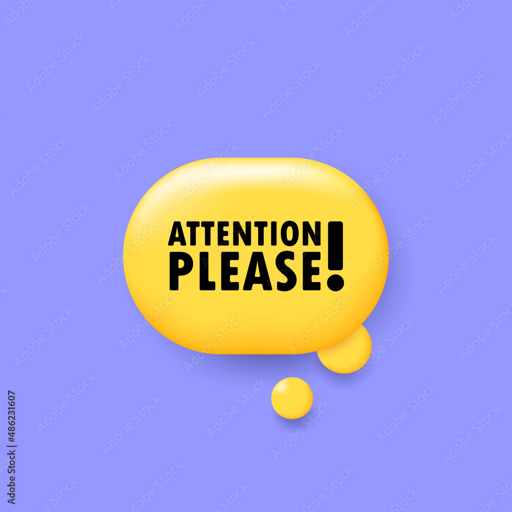 Poster attention please. banner with 3d speech bubble with attention please text. vector eps 10. isolated o