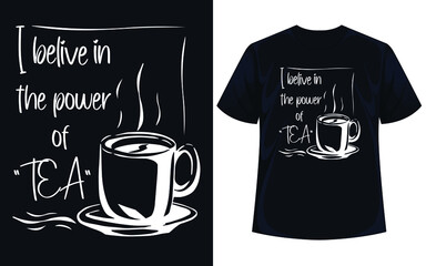 I believe in the power of tea typography t shirt design vector