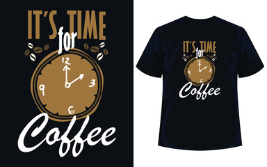 It's is time for coffee typography art t shirt design vector