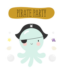 Birthday Party, Greeting Card, Party Invitation. Kids illustration with Octopus Pirate. Pirate Party Invitation. Vector illustration in cartoon style.