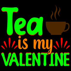 Tea is my valentine.