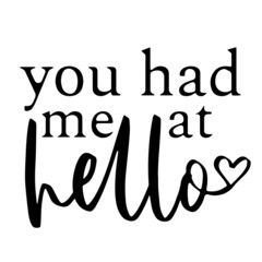 you had me at hello inspirational quotes, motivational positive quotes, silhouette arts lettering design