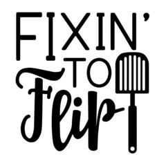 fixin' to flip inspirational quotes, motivational positive quotes, silhouette arts lettering design