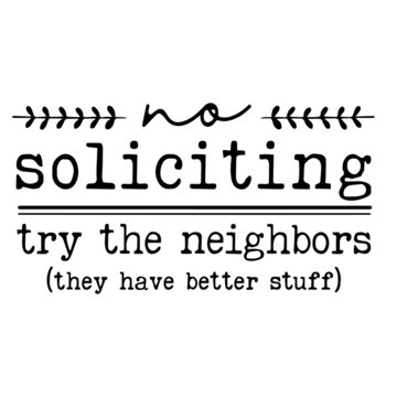 no soliciting try the neighbors inspirational quotes, motivational positive quotes, silhouette arts lettering design