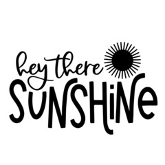 hey there sunshine inspirational quotes, motivational positive quotes, silhouette arts lettering design