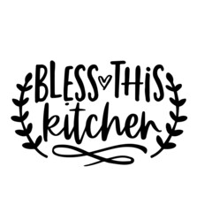 bless this kitchen inspirational quotes, motivational positive quotes, silhouette arts lettering design