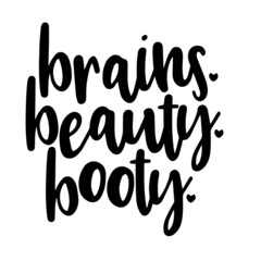 brains beauty booty inspirational quotes, motivational positive quotes, silhouette arts lettering design