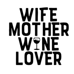 wife mother wine lover inspirational quotes, motivational positive quotes, silhouette arts lettering design