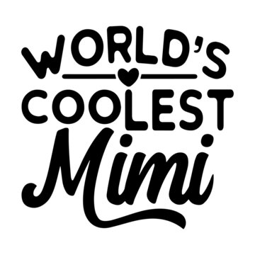 world's coolest mimi inspirational quotes, motivational positive quotes, silhouette arts lettering design