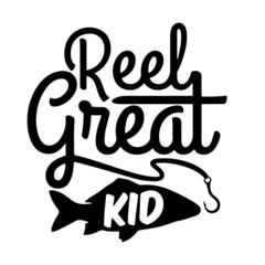 reel great kid signs inspirational quotes, motivational positive quotes, silhouette arts lettering design