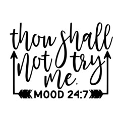 thou shall not try me inspirational quotes, motivational positive quotes, silhouette arts lettering design