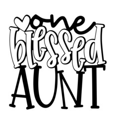one blessed aunt inspirational quotes, motivational positive quotes, silhouette arts lettering design