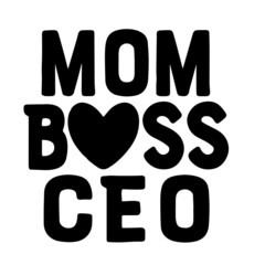 mom boss ceo inspirational quotes, motivational positive quotes, silhouette arts lettering design