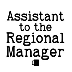 assistant to the regional manager inspirational quotes, motivational positive quotes, silhouette arts lettering design