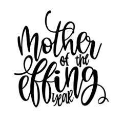Fototapeta na wymiar mother of the effing year inspirational quotes, motivational positive quotes, silhouette arts lettering design