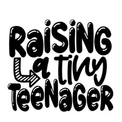 raising a tiny teenager inspirational quotes, motivational positive quotes, silhouette arts lettering design