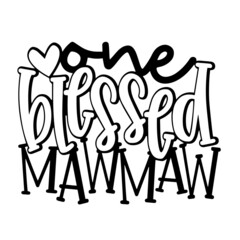 one blessed mawmaw inspirational quotes, motivational positive quotes, silhouette arts lettering design