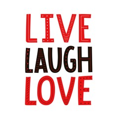 Vector illustration with lettering words. Live, Laugh, Love. Inspirational typography poster with text, apparel print design