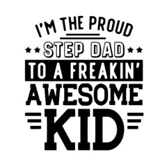 i'm the proud step dad inspirational quotes, motivational positive quotes, silhouette arts lettering design